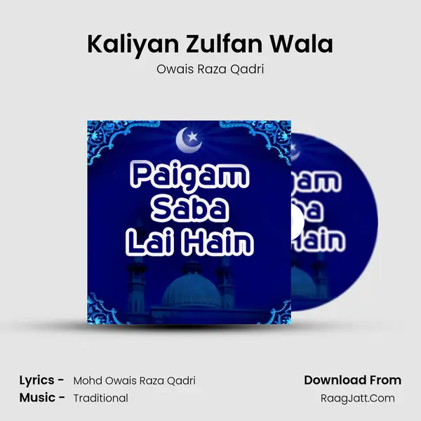 Kaliyan Zulfan Wala MP3 Song by Owais Raza Qadri Cover