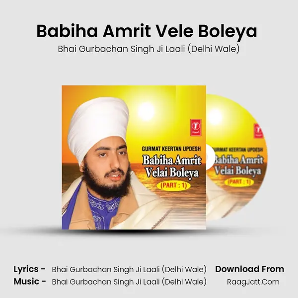 Babiha Amrit Vele Boleya (Vyakhya Sahit) MP3 Song by Bhai Gurbachan Singh Ji Laali (Delhi Wale) Cover
