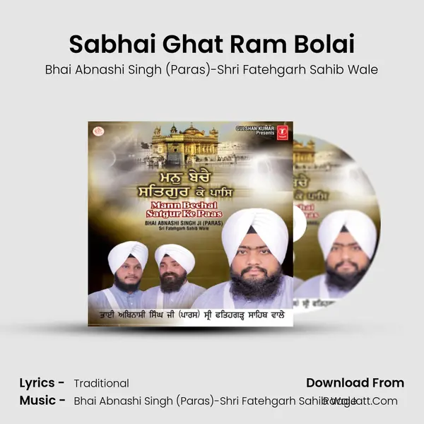 Sabhai Ghat Ram Bolai MP3 Song by Bhai Abnashi Singh (Paras)-Shri Fatehgarh Sahib Wale Cover
