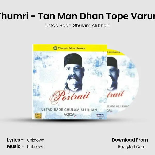 Thumri - Tan Man Dhan Tope Varun MP3 Song by Ustad Bade Ghulam Ali Khan Cover