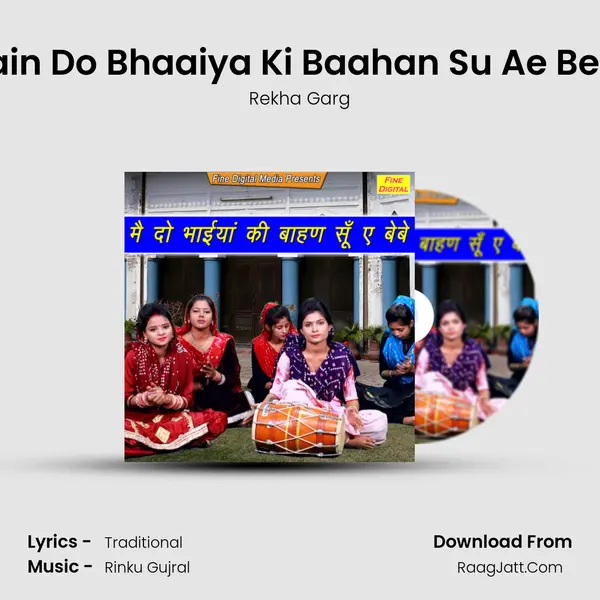 Main Do Bhaaiya Ki Baahan Su Ae Bebe - Rekha Garg