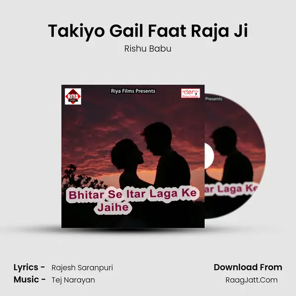 Takiyo Gail Faat Raja Ji MP3 Song by Rishu Babu Cover