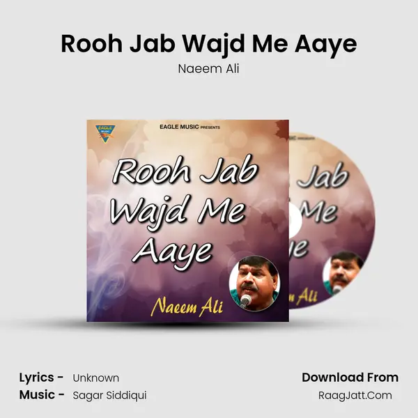Rooh Jab Wajd Me Aaye - Naeem Ali