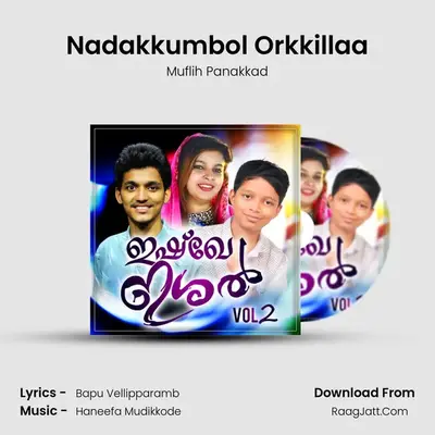 Nadakkumbol Orkkillaa MP3 Song by Muflih Panakkad Cover