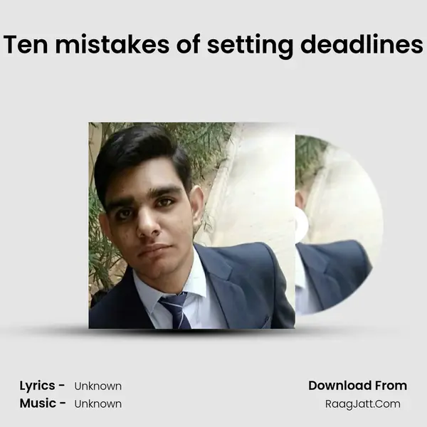 Ten mistakes of setting deadlines MP3 Song by  Cover