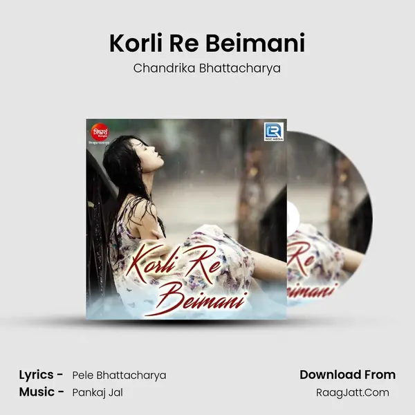 Korli Re Beimani - Chandrika Bhattacharya