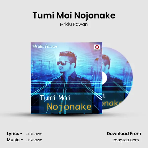 Tumi Moi Nojonake - Single - Mridu Pawan