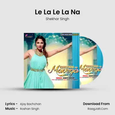 Le La Le La Na MP3 Song by Shekhar Singh Cover
