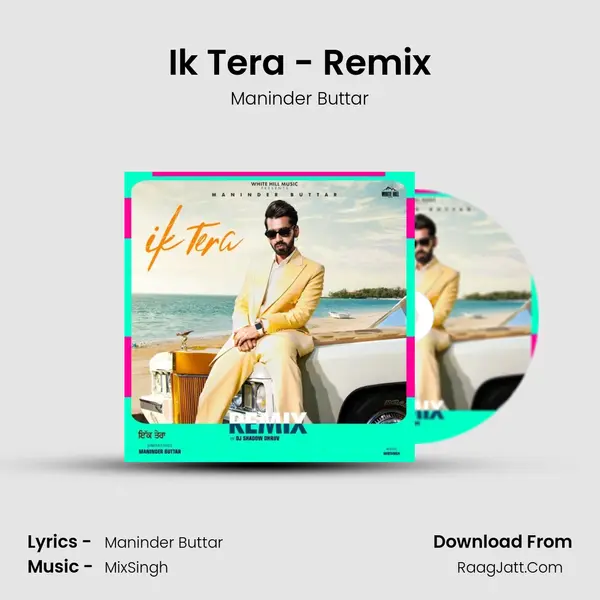 Ik Tera - Remix - Maninder Buttar