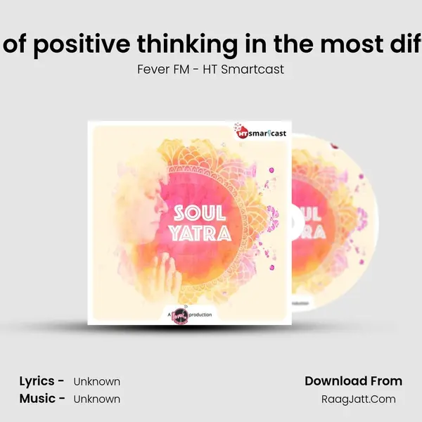 #90 The power of positive thinking in the most difficult situations MP3 Song by Fever FM - HT Smartcast Cover