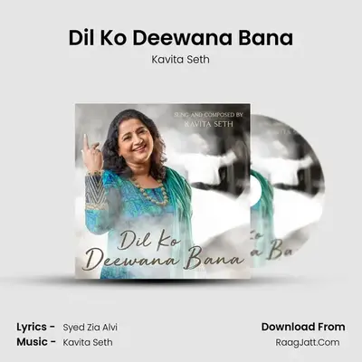 Dil Ko Deewana Bana - Kavita Seth