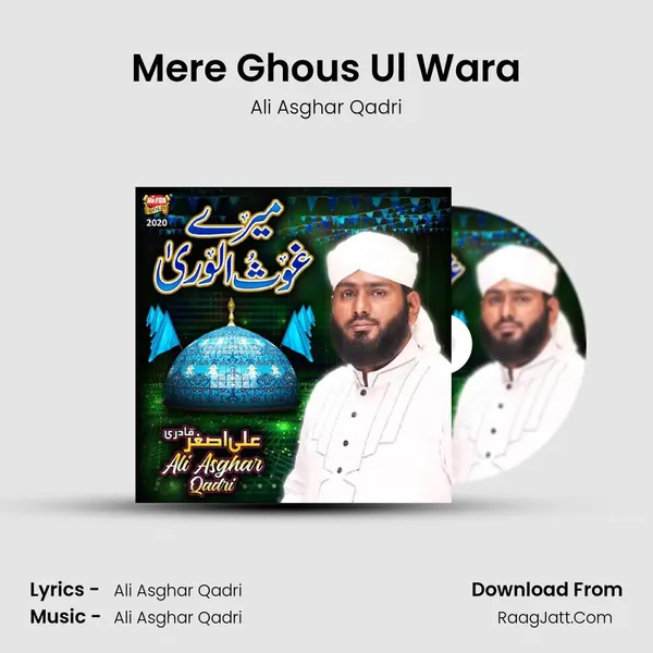 Mere Ghous Ul Wara - Ali Asghar Qadri