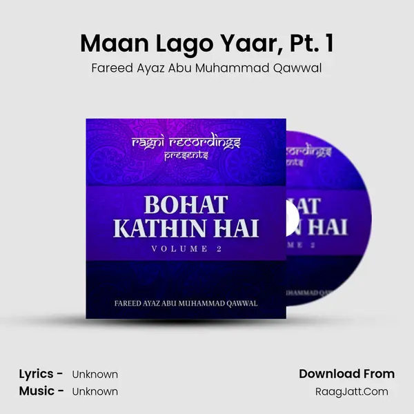 Maan Lago Yaar, Pt. 1 MP3 Song by Fareed Ayaz Abu Muhammad Qawwal Cover