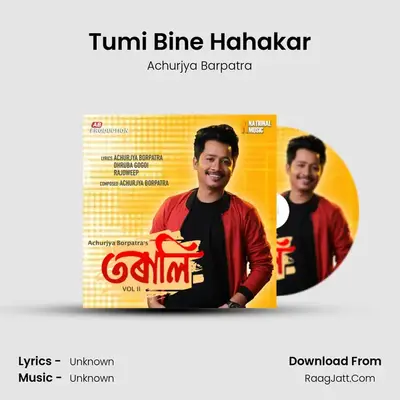 Tumi Bine Hahakar MP3 Song by Achurjya Barpatra Cover