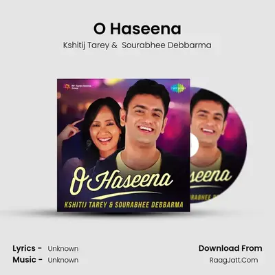 O Haseena - Kshitij Tarey And Sourabhee Debbarma - Kshitij Tarey
