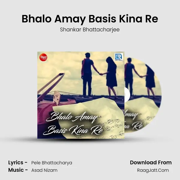 Bhalo Amay Basis Kina Re MP3 Song by Shankar Bhattacharjee Cover