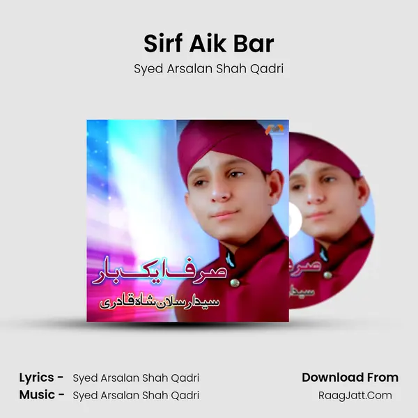 Sirf Aik Bar MP3 Song by Syed Arsalan Shah Qadri Cover