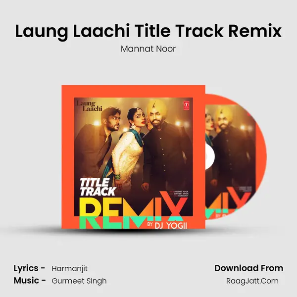 Laung Laachi Title Track Remix - Mannat Noor