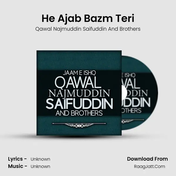 He Ajab Bazm Teri MP3 Song by Qawal Najmuddin Saifuddin And Brothers Cover