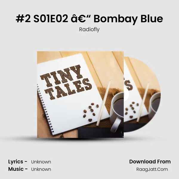 #2 S01E02 â€“ Bombay Blue MP3 Song by Radiofly Cover
