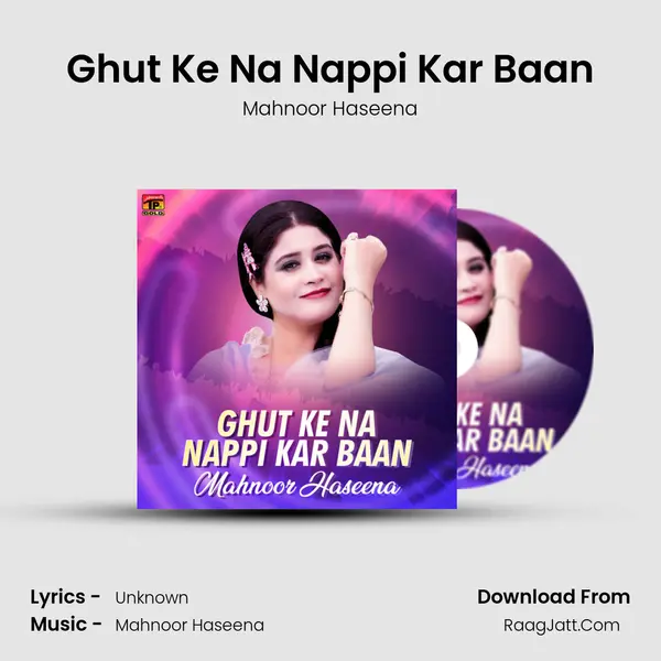Ghut Ke Na Nappi Kar Baan MP3 Song by Mahnoor Haseena Cover