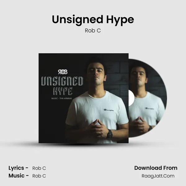 Unsigned Hype MP3 Song by Rob C Cover