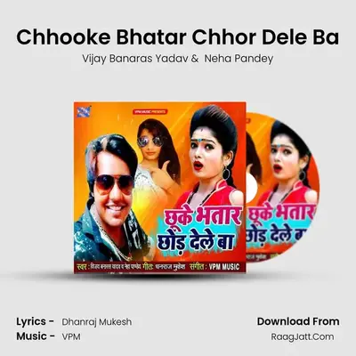Chhooke Bhatar Chhor Dele Ba MP3 Song by Vijay Banaras Yadav Cover