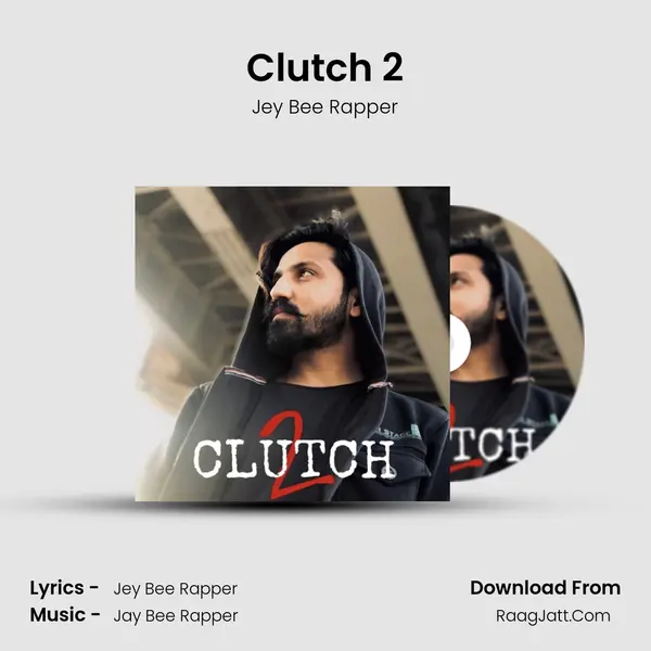 Clutch 2 MP3 Song by Jey Bee Rapper Cover
