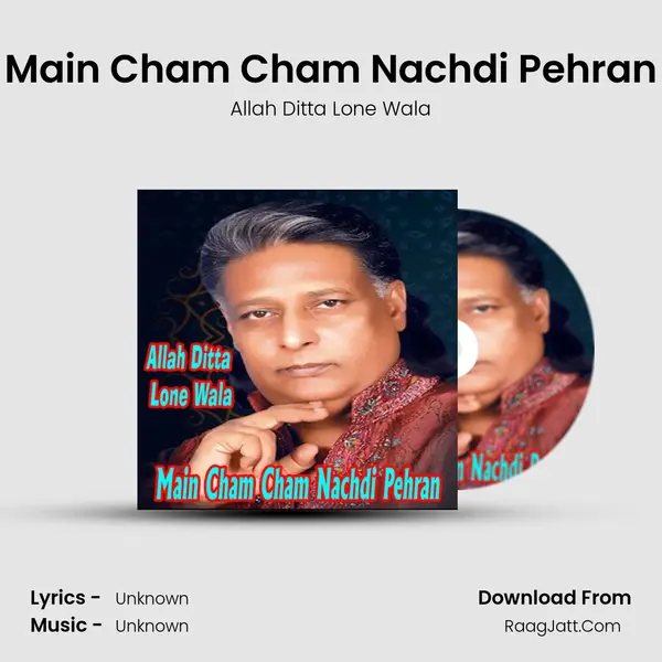 Main Cham Cham Nachdi Pehran MP3 Song by Allah Ditta Lone Wala Cover