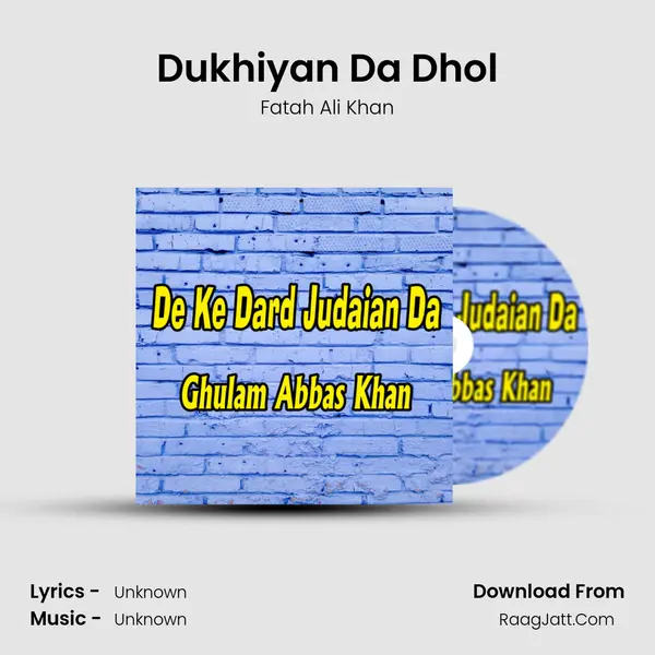 Dukhiyan Da Dhol MP3 Song by Fatah Ali Khan Cover