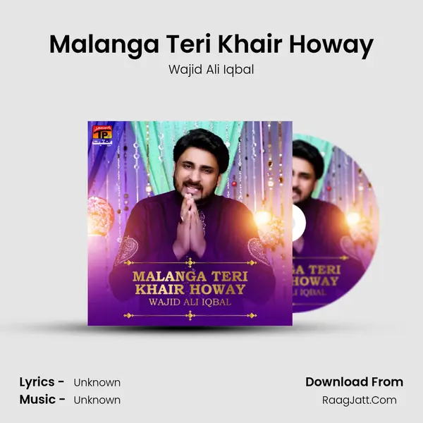 Malanga Teri Khair Howay MP3 Song by Wajid Ali Iqbal Cover