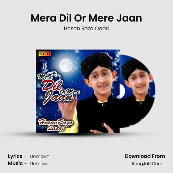 Mera Dil Or Mere Jaan - Hasan Raza Qadri