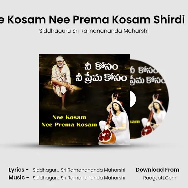 Nee Kosam Nee Prema Kosam Shirdi Sai - Siddhaguru Sri Ramanananda Maharshi
