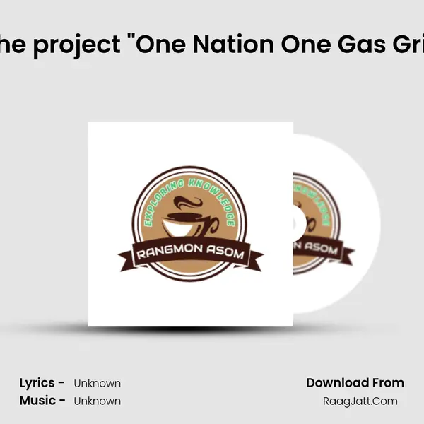 About the project "One Nation One Gas Grid" (Assamese Podcast Rangmon Asom) (EP- Cover