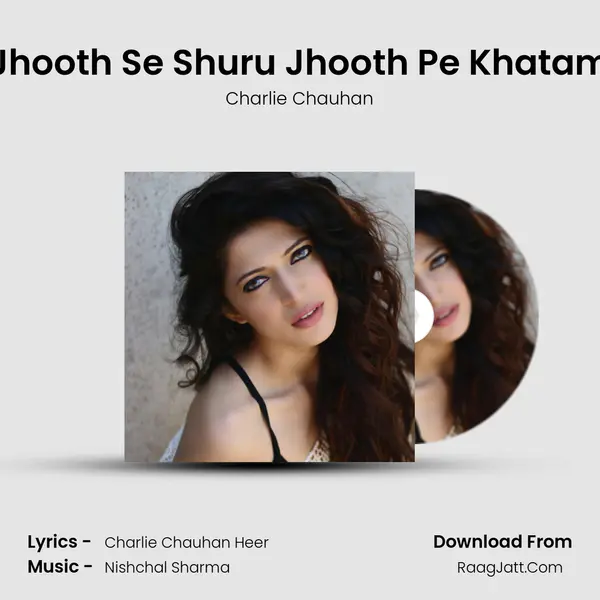 Jhooth Se Shuru Jhooth Pe Khatam MP3 Song by Charlie Chauhan Cover