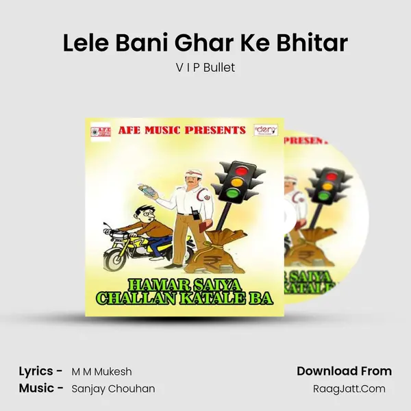 Lele Bani Ghar Ke Bhitar MP3 Song by V I P Bullet Cover