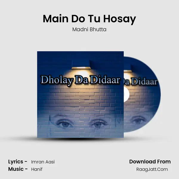 Main Do Tu Hosay MP3 Song by Madni Bhutta Cover