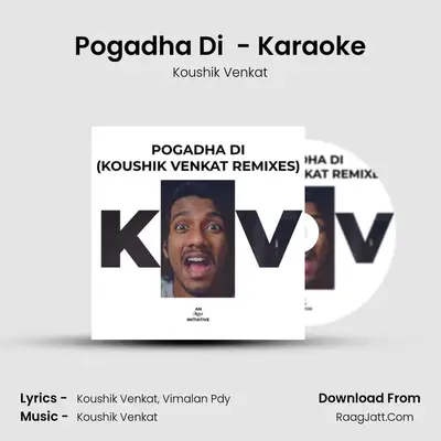 Pogadha Di (Koushik Venkat Remix) - Karaoke MP3 Song by Koushik Venkat Cover