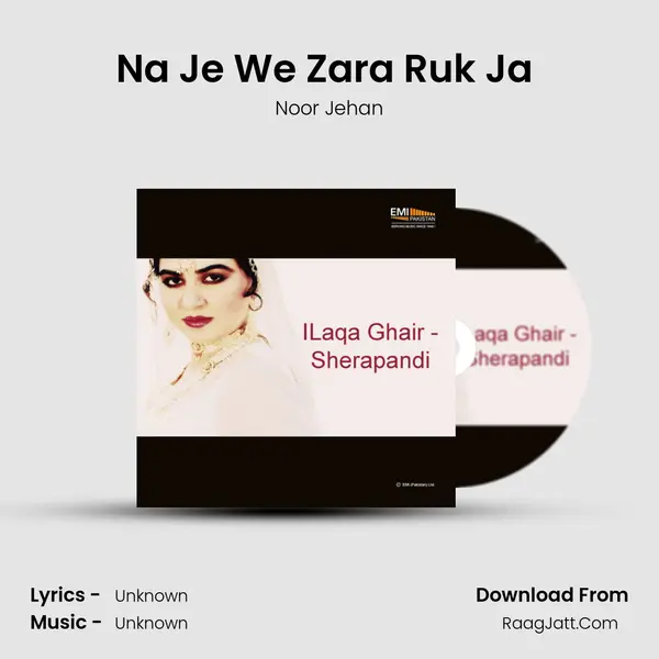 Na Je We Zara Ruk Ja (From 