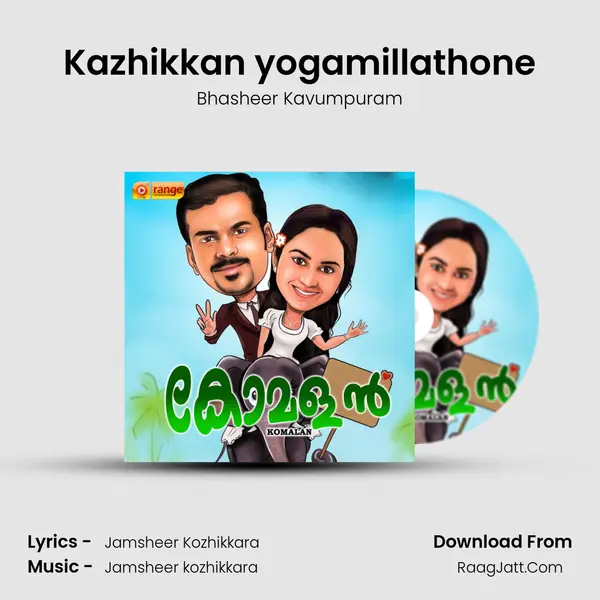 Kazhikkan yogamillathone MP3 Song by Bhasheer Kavumpuram Cover