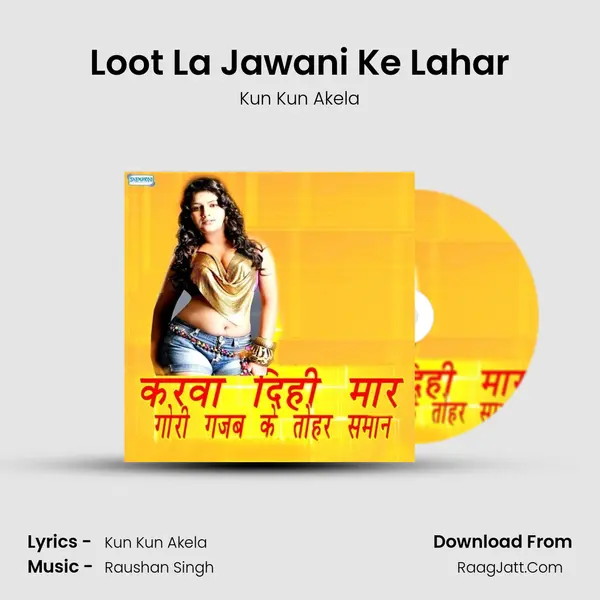 Loot La Jawani Ke Lahar MP3 Song by Kun Kun Akela Cover