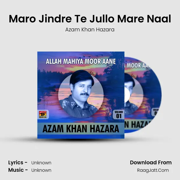 Maro Jindre Te Jullo Mare Naal MP3 Song by Azam Khan Hazara Cover