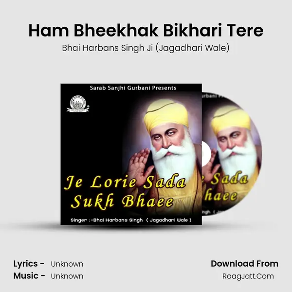 Ham Bheekhak Bikhari Tere MP3 Song by Bhai Harbans Singh Ji (Jagadhari Wale) Cover