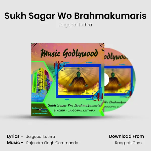Sukh Sagar Wo Brahmakumaris - Jaigopal Luthra