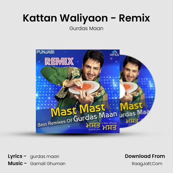 Kattan Waliyaon - Remix MP3 Song by Gurdas Maan Cover