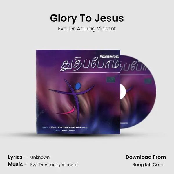 Glory To Jesus MP3 Song by Eva. Dr. Anurag Vincent Cover