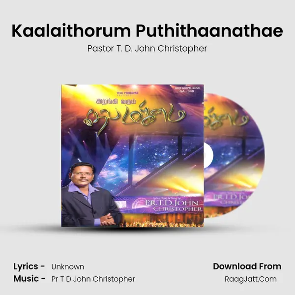 Kaalaithorum Puthithaanathae MP3 Song by Pastor T. D. John Christopher Cover