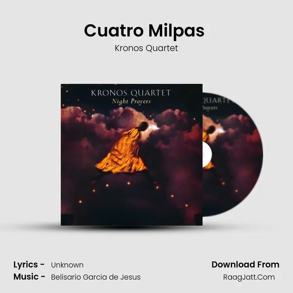 Cuatro Milpas (Four Cornfields) MP3 Song by Kronos Quartet Cover