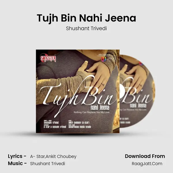 Tujh Bin Nahi Jeena - Shushant Trivedi