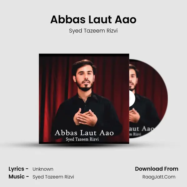 Abbas Laut Aao - Syed Tazeem Rizvi